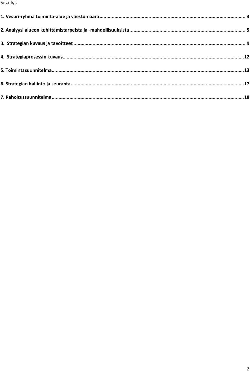 Strategian kuvaus ja tavoitteet... 9 4. Strategiaprosessin kuvaus...12 5.