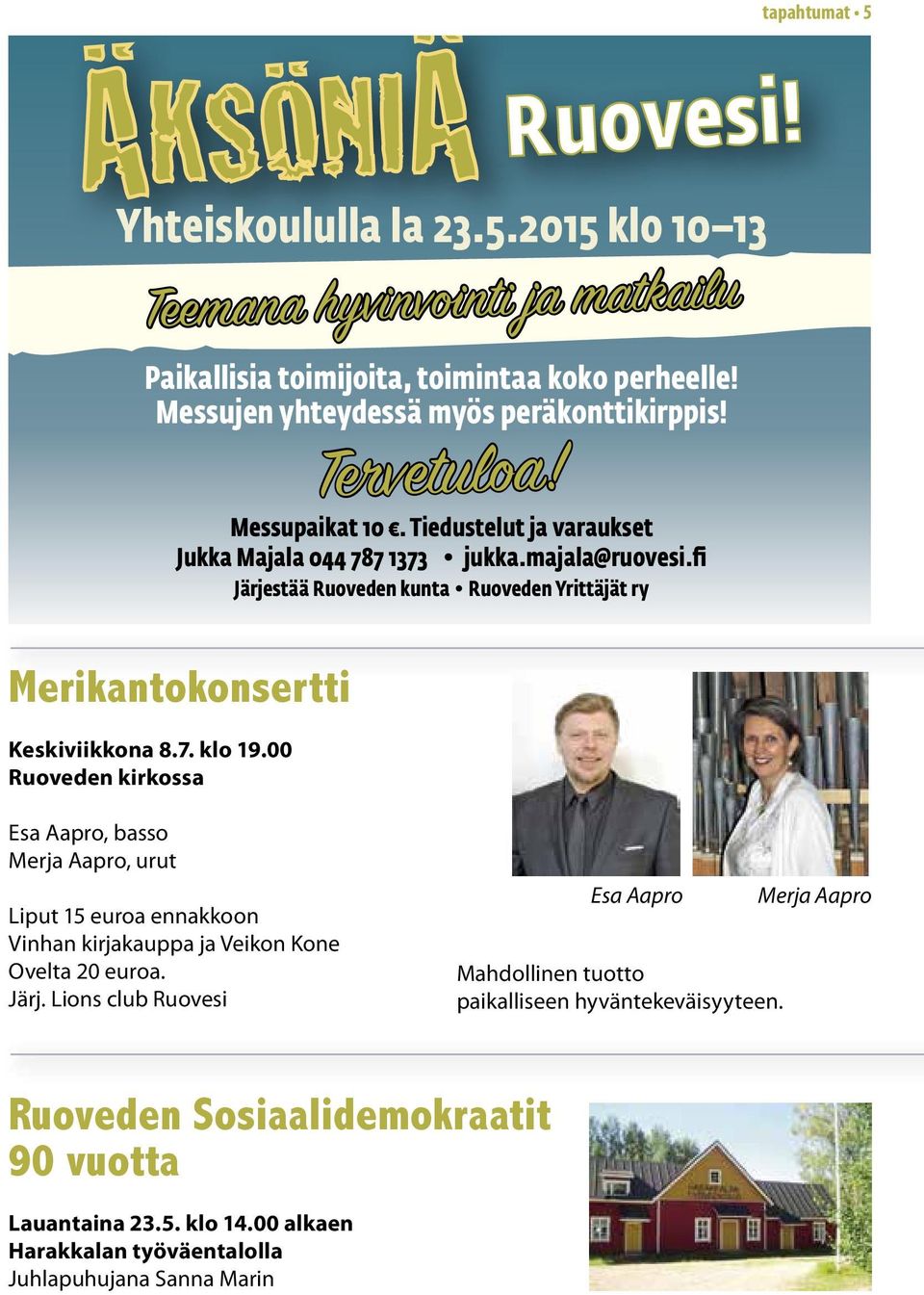 fi Järjestää Ruoveden kunta Ruoveden Yrittäjät ry Merikantokonsertti Keskiviikkona 8.7. klo 19.