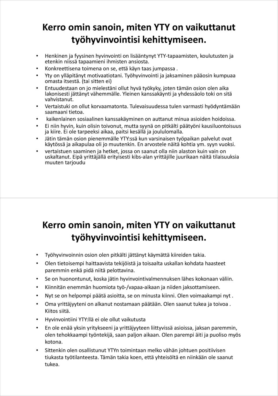 (tai sitten ei) Entuudestaan on jo mielestäni ollut hyvä työkyky, joten tämän osion olen aika lakonisesti jättänyt vähemmälle. Yleinen kanssakäynti ja yhdessäolo toki on sitä vahvistanut.