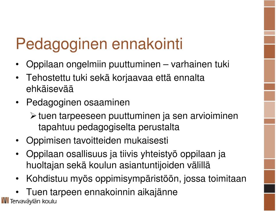 perustalta Oppimisen tavoitteiden mukaisesti Oppilaan osallisuus ja tiivis yhteistyö oppilaan ja huoltajan sekä