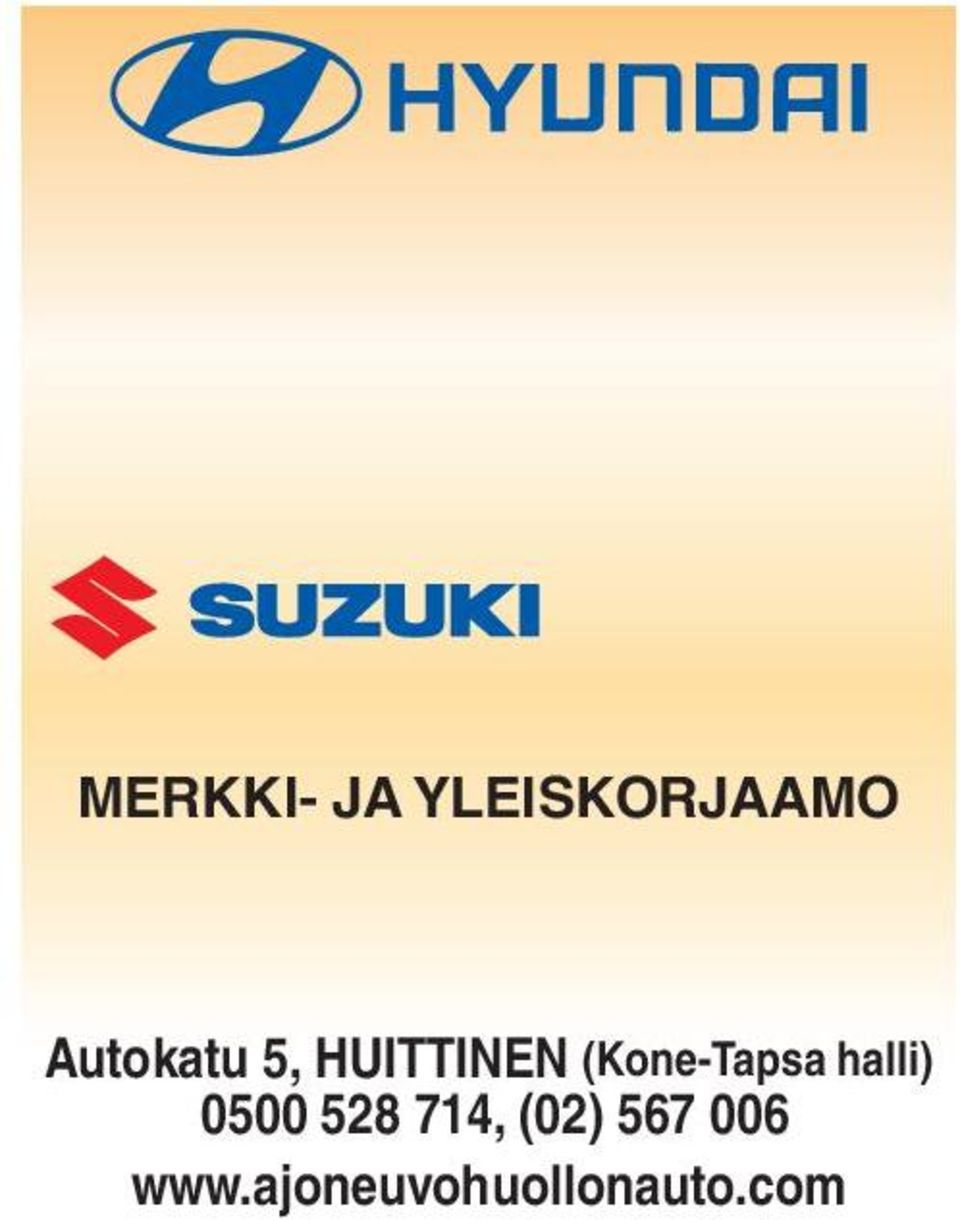 12,90/kk Huolto ja Varaosat MERKKI- JA YLEISKORJAAMO AJONEUVOHUOLTO JALARVO & CO Autokatu 5, HUITTINEN (Kone-Tapsa halli) 0500 528 714, (02) 567 006 www.ajoneuvohuollonauto.