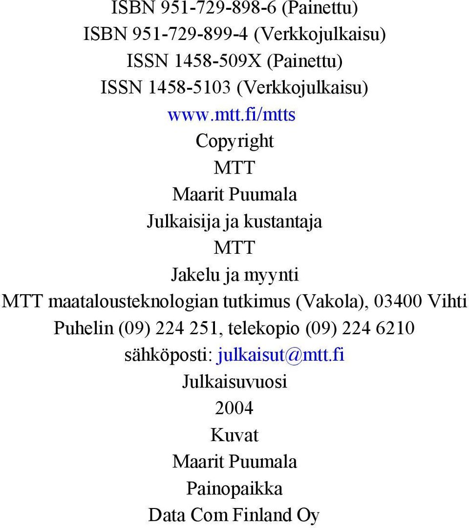 fi/mtts Copyright MTT Maarit Puumala Julkaisija ja kustantaja MTT Jakelu ja myynti MTT