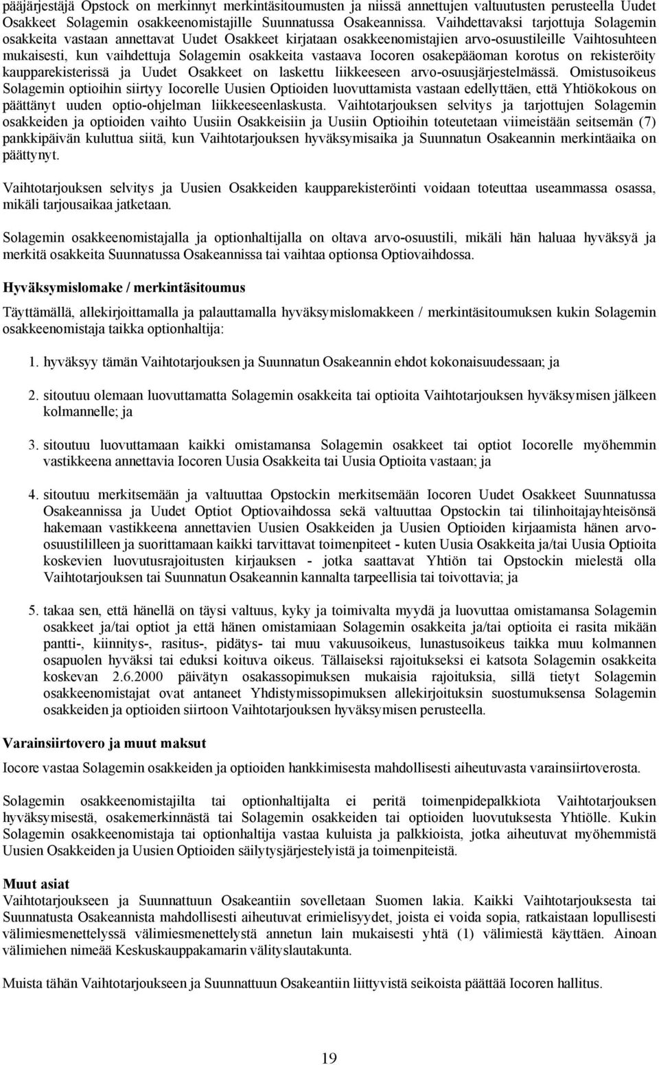 Iocoren osakepääoman korotus on rekisteröity kaupparekisterissä ja Uudet Osakkeet on laskettu liikkeeseen arvo-osuusjärjestelmässä.