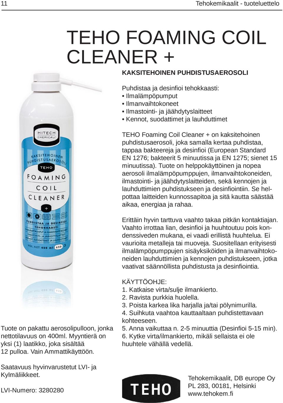5 minuutissa ja EN 1275; sienet 15 minuutissa).