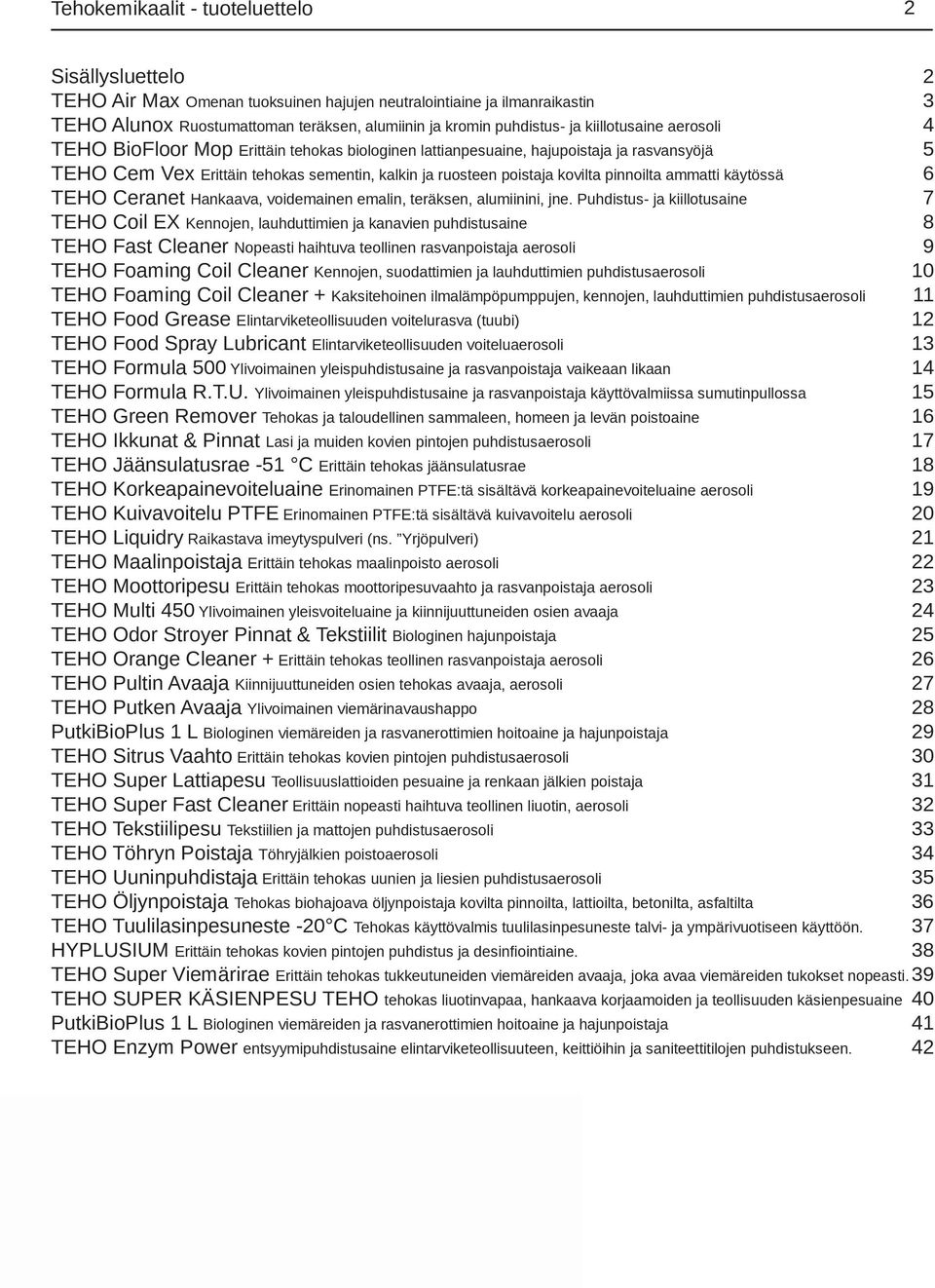 pinnoilta ammatti käytössä 6 TEHO Ceranet Hankaava, voidemainen emalin, teräksen, alumiinini, jne.