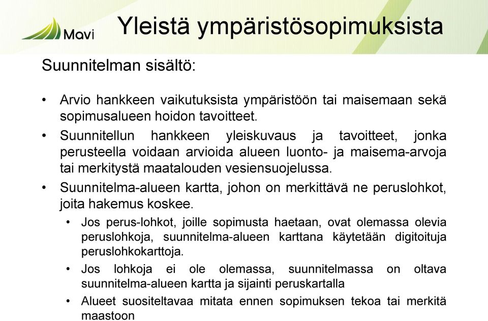 Suunnitelma-alueen kartta, johon on merkittävä ne peruslohkot, joita hakemus koskee.