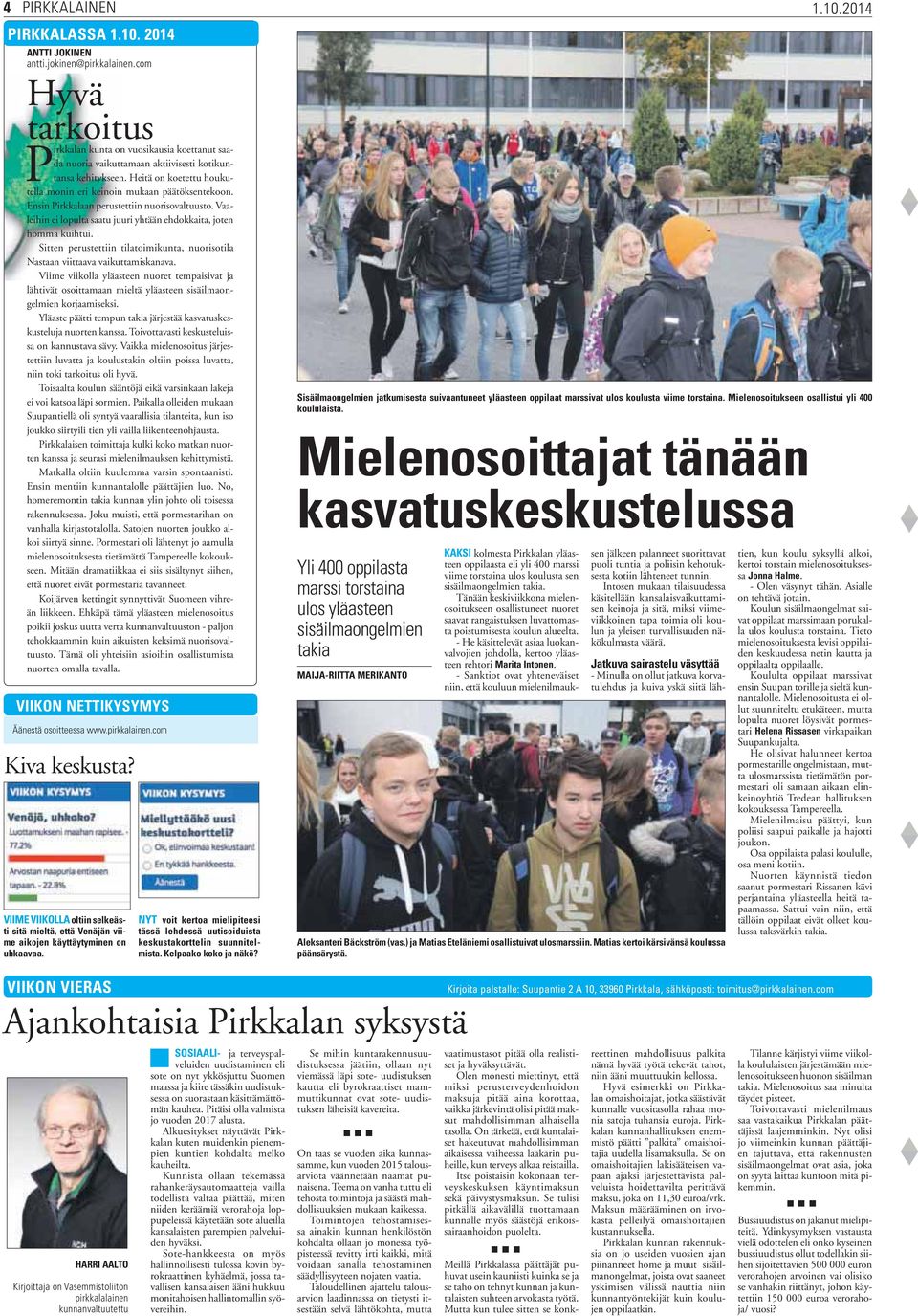 Ensin Pirkkalaan perustettiin nuorisovaltuusto. Vaaleihin ei lopulta saatu juuri yhtään ehdokkaita, joten homma kuihtui.