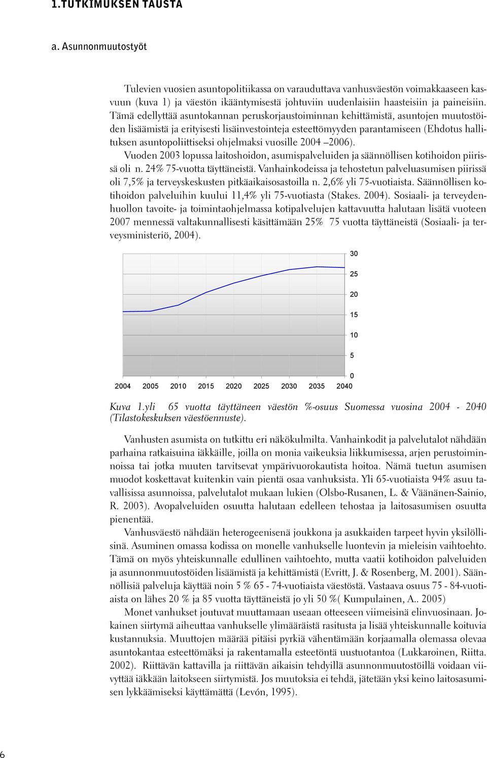 ja väestön ikääntymisestä johtuviin uudenlaisiin haasteisiin ja paineisiin.