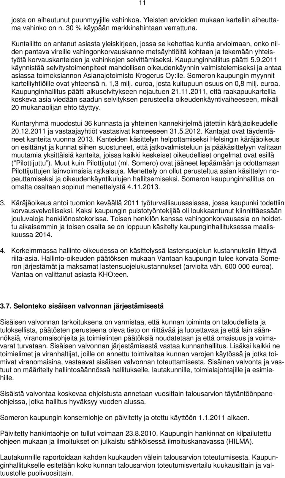 vahinkojen selvittämiseksi. Kaupunginhallitus päätti 5.9.