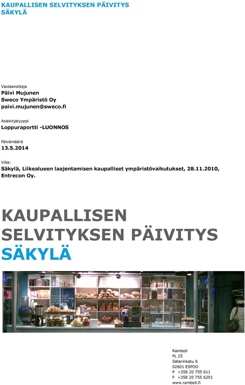 2014 Viite: Säkylä, Liikealueen laajentamisen kaupalliset ympäristövaikutukset, 28.11.