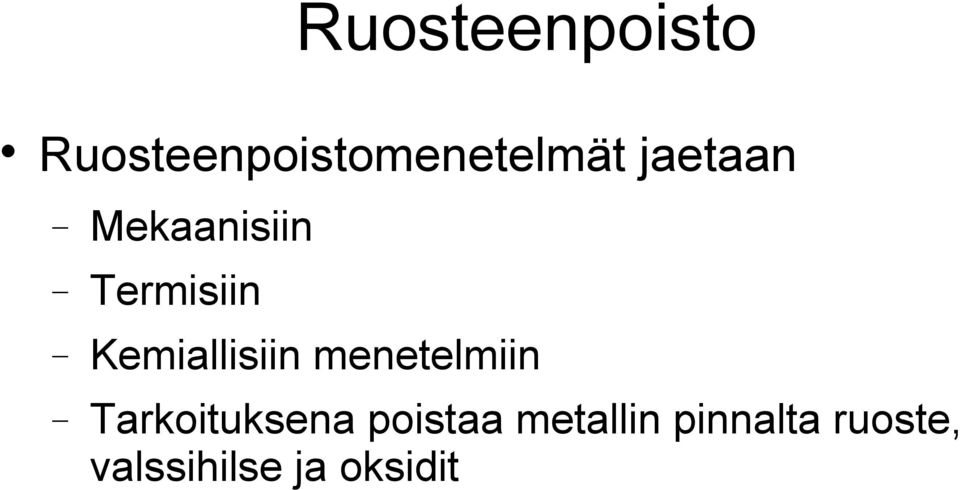 Kemiallisiin menetelmiin Tarkoituksena