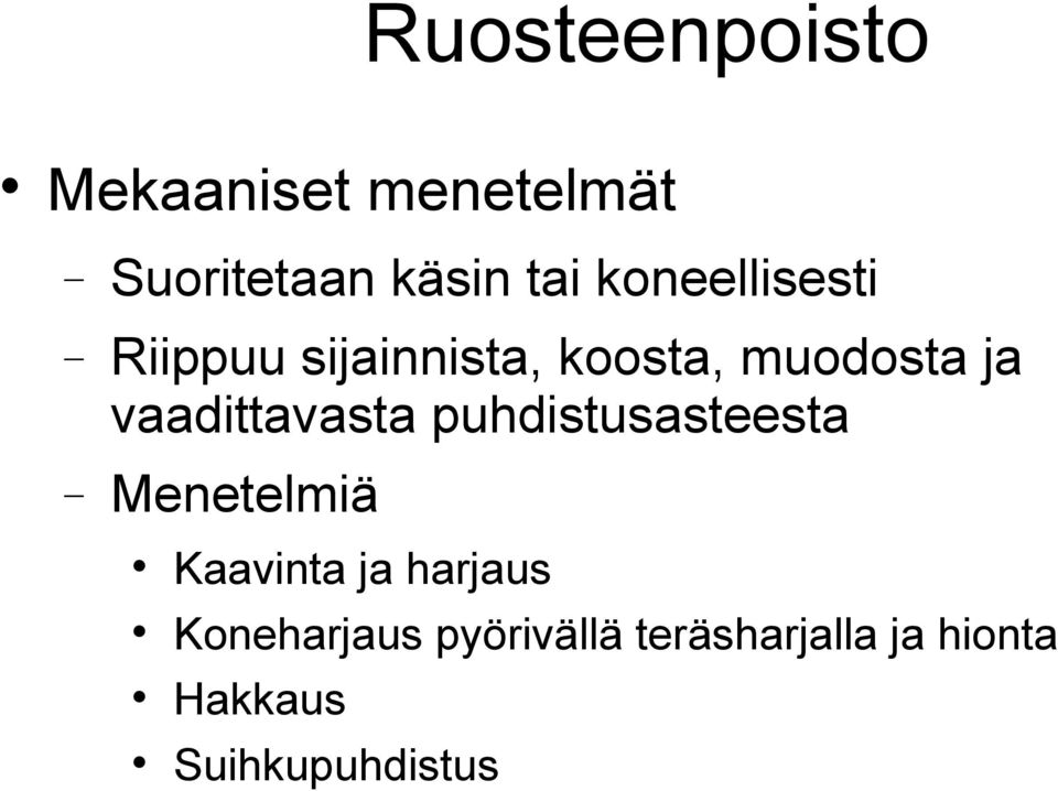 vaadittavasta puhdistusasteesta Menetelmiä Kaavinta ja