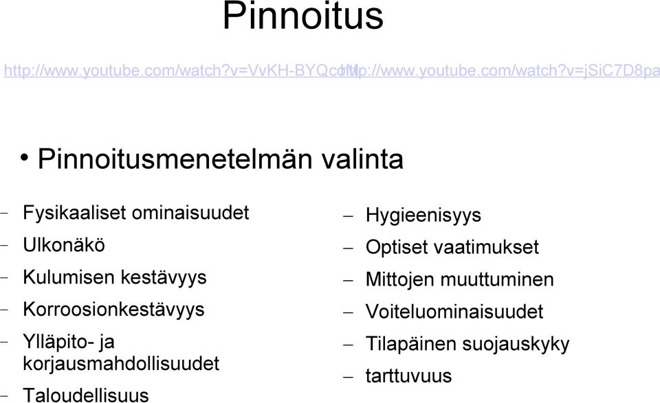 v=jsic7d8pa Pinnoitusmenetelmän valinta Fysikaaliset ominaisuudet Ulkonäkö Kulumisen