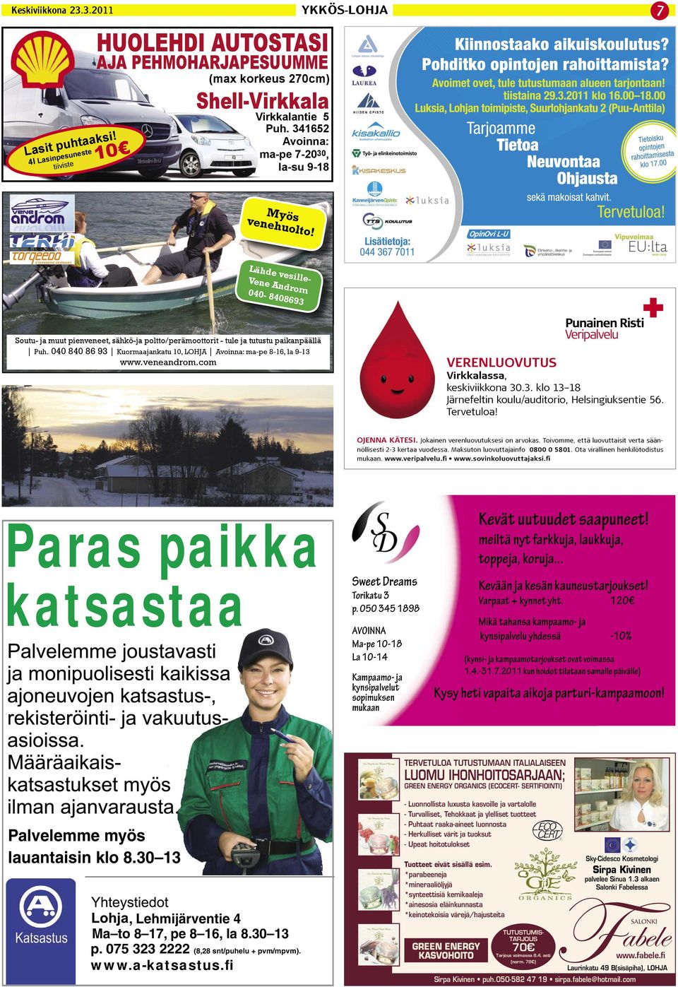 OJENNA KÄTESI. Jokainen verenluovutuksesi on arvokas. Toivomme, että luovuttaisit verta säännöllisesti 2-3 kertaa vuodessa. Maksuton luovuttajainfo 0800 0 5801. Ota virallinen henkilötodistus mukaan.