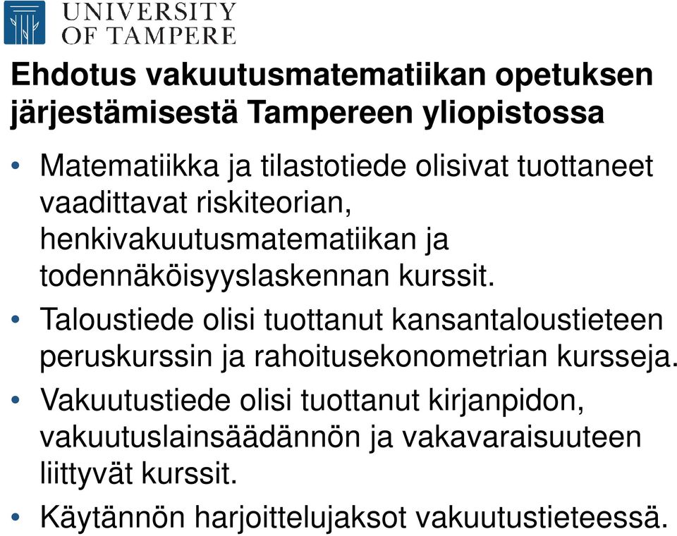 Taloustiede olisi tuottanut kansantaloustieteen peruskurssin ja rahoitusekonometrian kursseja.