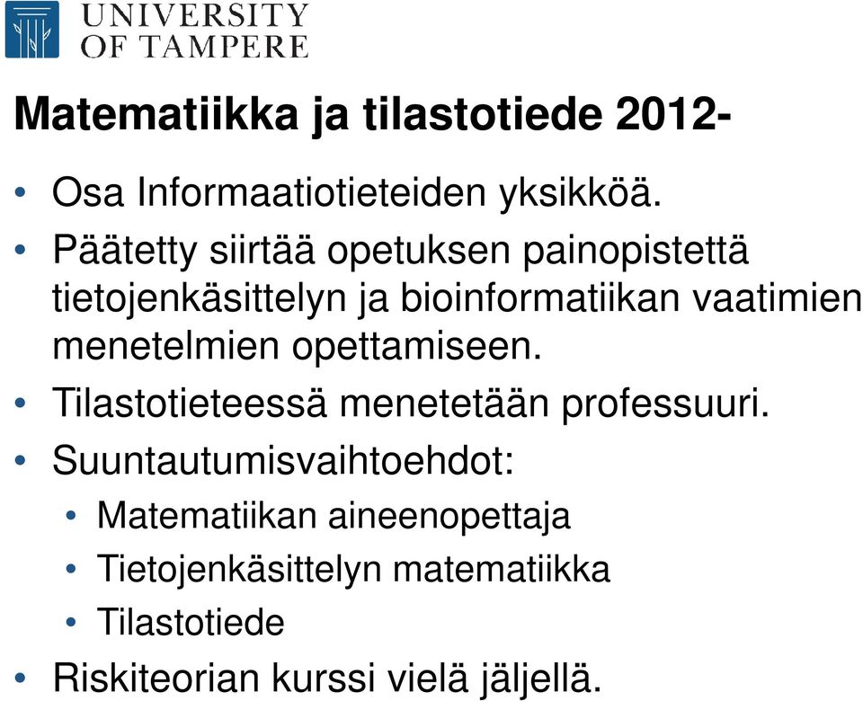 menetelmien opettamiseen. Tilastotieteessä menetetään professuuri.