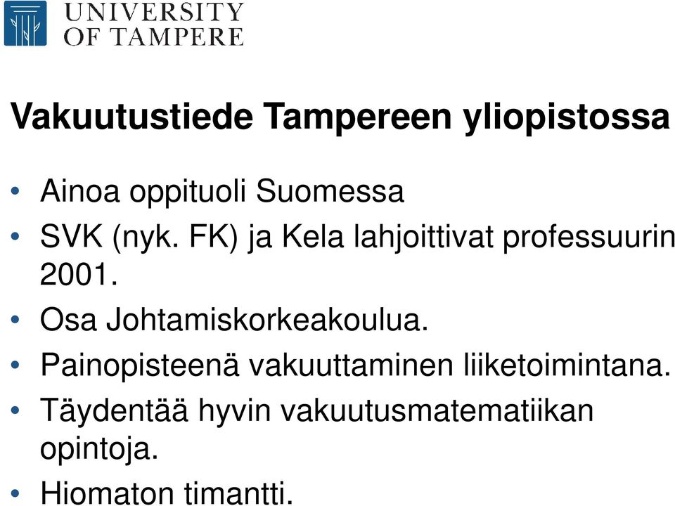 Osa Johtamiskorkeakoulua.