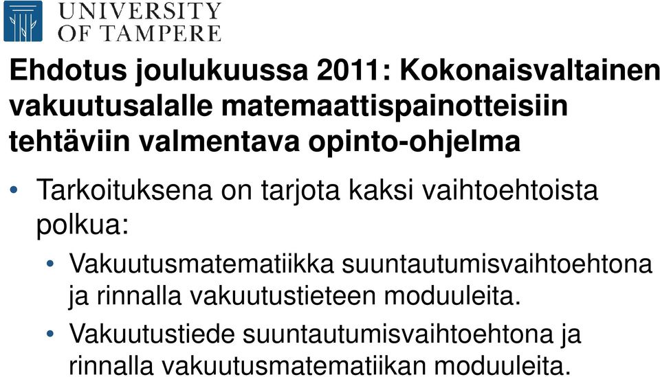 polkua: Vakuutusmatematiikka suuntautumisvaihtoehtona ja rinnalla vakuutustieteen