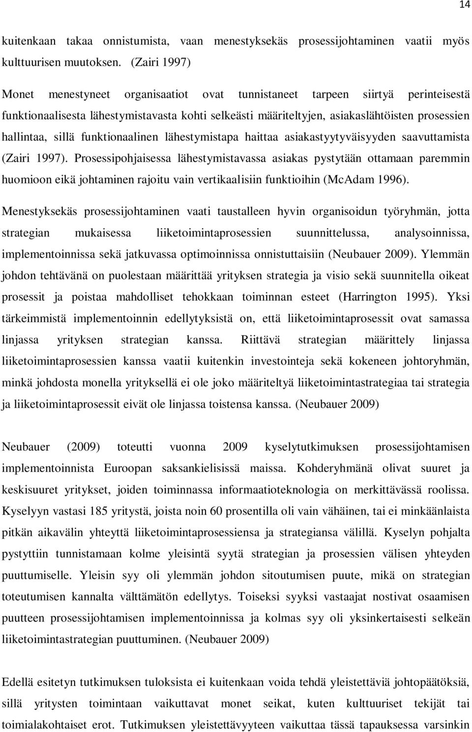 sillä funktionaalinen lähestymistapa haittaa asiakastyytyväisyyden saavuttamista (Zairi 1997).