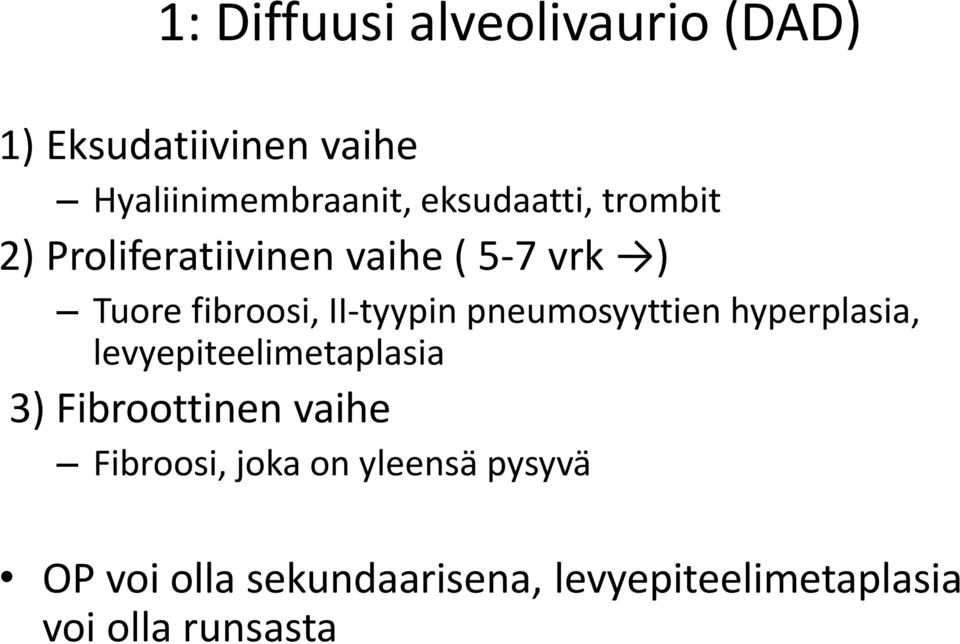 II-tyypin pneumosyyttien hyperplasia, levyepiteelimetaplasia 3) Fibroottinen vaihe