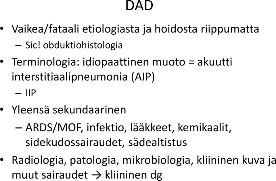 interstitiaalipneumonia (AIP) IIP Yleensä sekundaarinen ARDS/MOF, infektio,