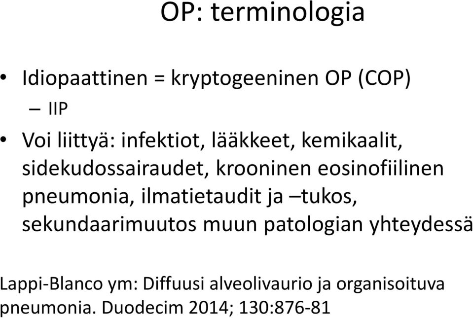 pneumonia, ilmatietaudit ja tukos, sekundaarimuutos muun patologian yhteydessä