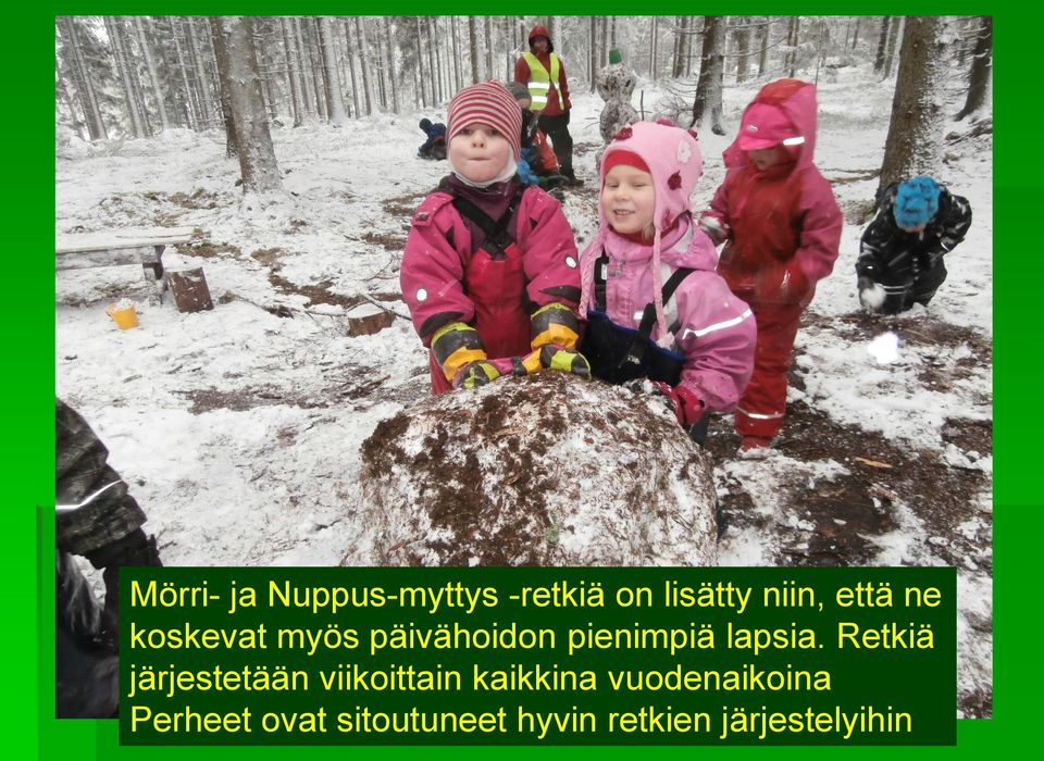 Retkiä järjestetään viikoittain kaikkina