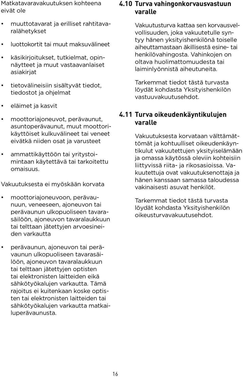 osat ja varusteet ammattikäyttöön tai yritystoimintaan käytettävä tai tarkoitettu omaisuus.