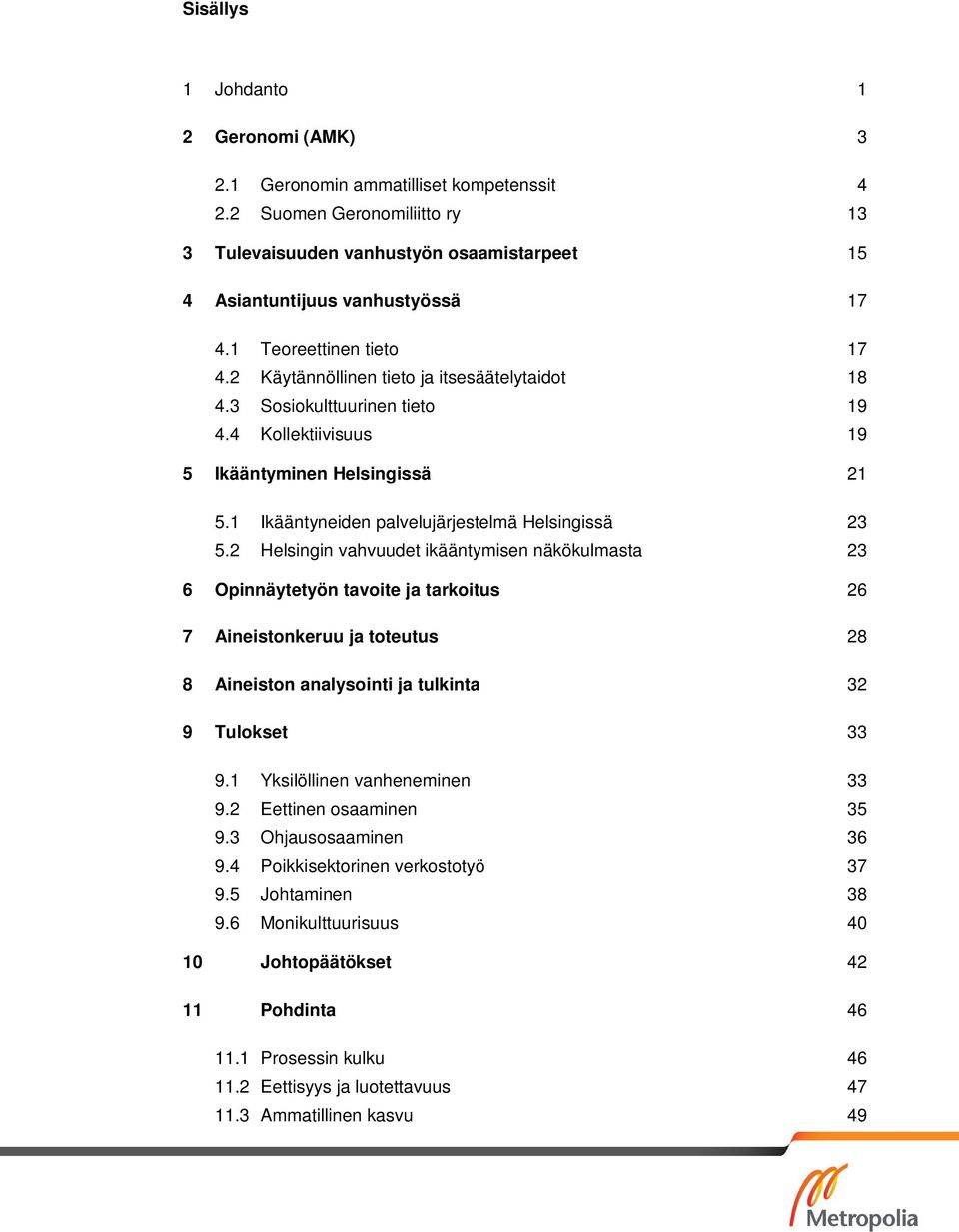 1 Ikääntyneiden palvelujärjestelmä Helsingissä 23 5.
