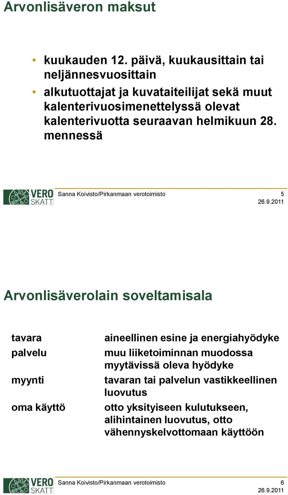 kalenterivuotta seuraavan helmikuun 28.