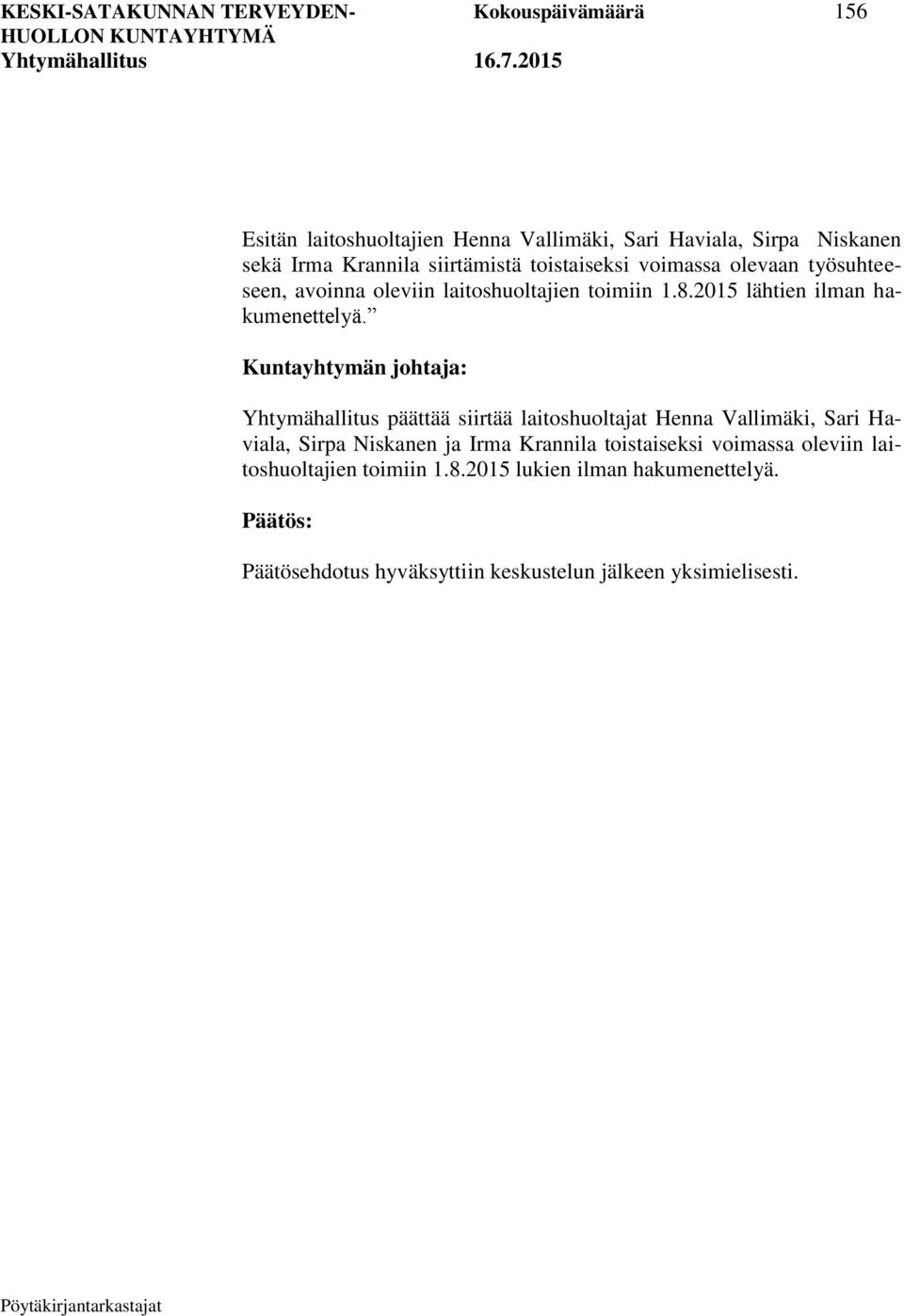Kuntayhtymän johtaja: Yhtymähallitus päättää siirtää laitoshuoltajat Henna Vallimäki, Sari Haviala, Sirpa Niskanen ja Irma Krannila
