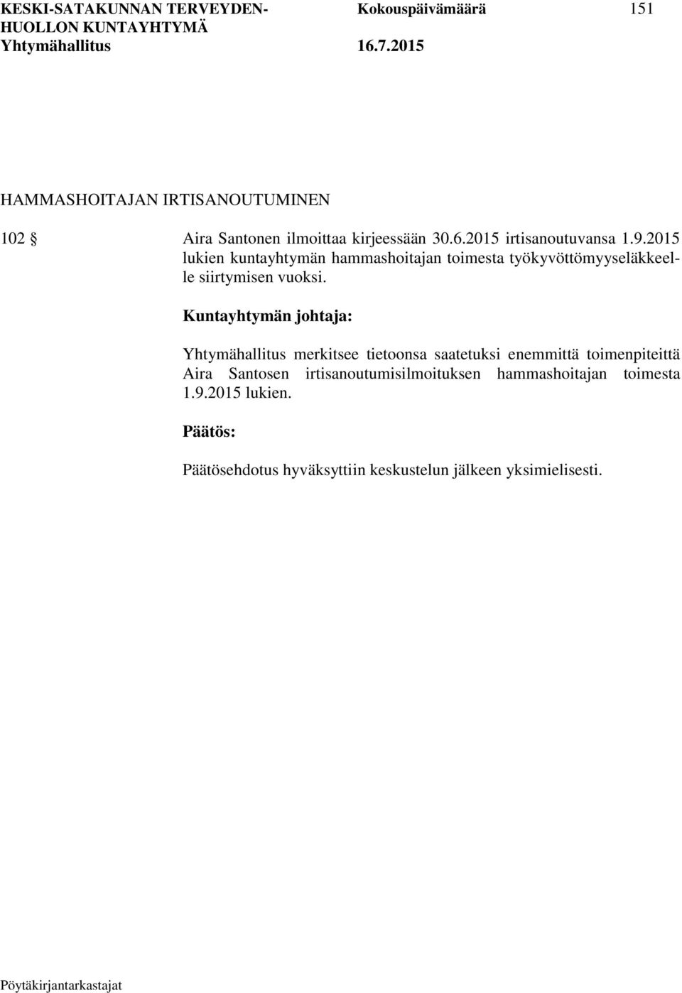 2015 lukien kuntayhtymän hammashoitajan toimesta työkyvöttömyyseläkkeelle siirtymisen vuoksi.