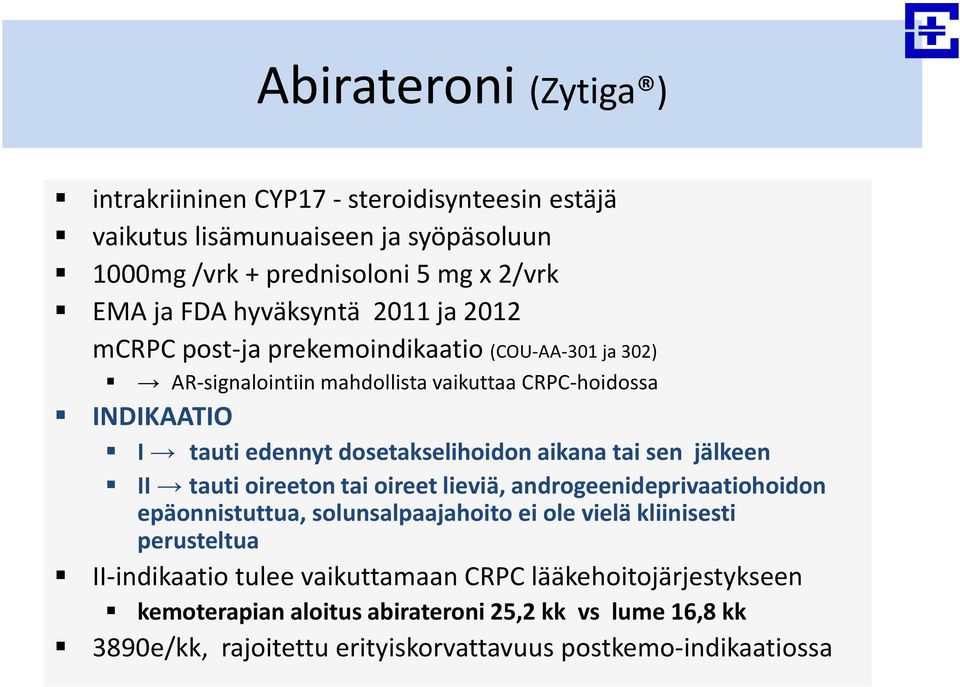 dosetakselihoidon aikana tai sen jälkeen II tauti oireeton tai oireet lieviä, androgeenideprivaatiohoidon epäonnistuttua, solunsalpaajahoito ei ole vielä kliinisesti