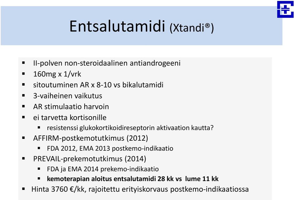 AFFIRM-postkemotutkimus (2012) FDA 2012, EMA 2013 postkemo-indikaatio PREVAIL-prekemotutkimus (2014) FDA ja EMA 2014