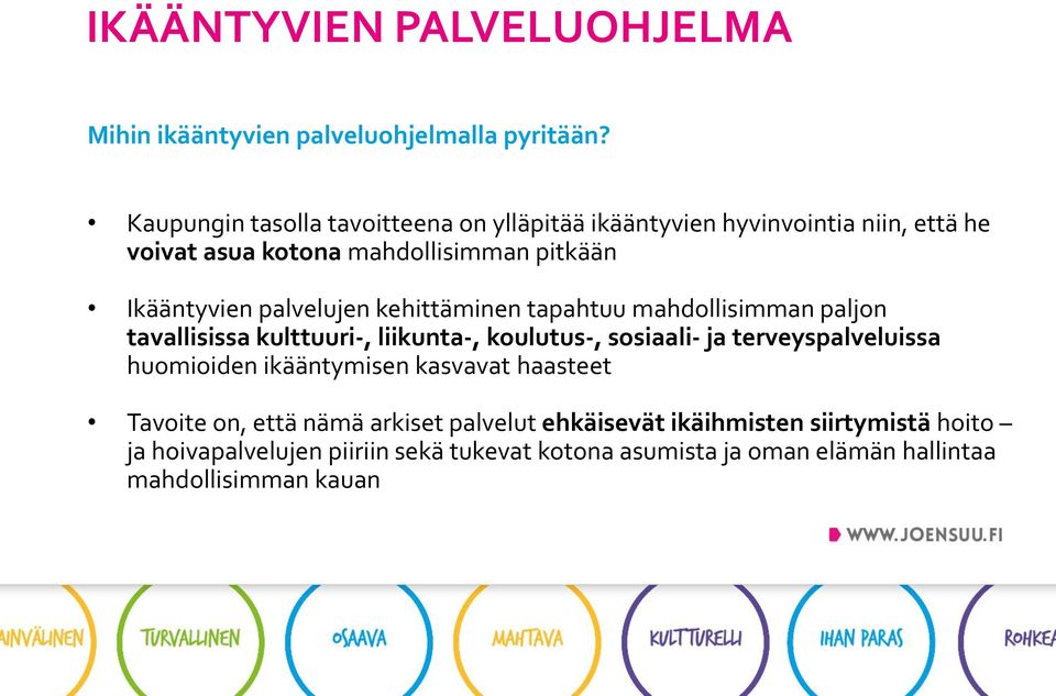 palvelujen kehittäminen tapahtuu mahdollisimman paljon tavallisissa kulttuuri-, liikunta-, koulutus-, sosiaali- ja terveyspalveluissa