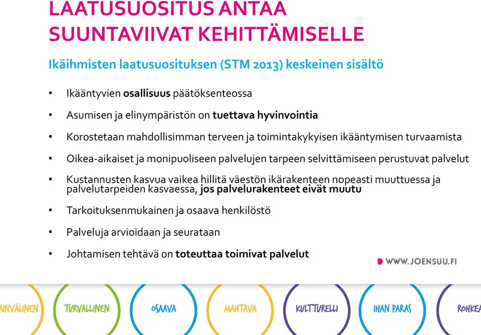 palvelujen tarpeen selvittämiseen perustuvat palvelut Kustannusten kasvua vaikea hillitä väestön ikärakenteen nopeasti muuttuessa ja palvelutarpeiden