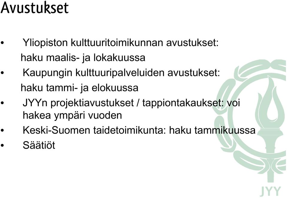 tammi- ja elokuussa JYYn projektiavustukset / tappiontakaukset: voi