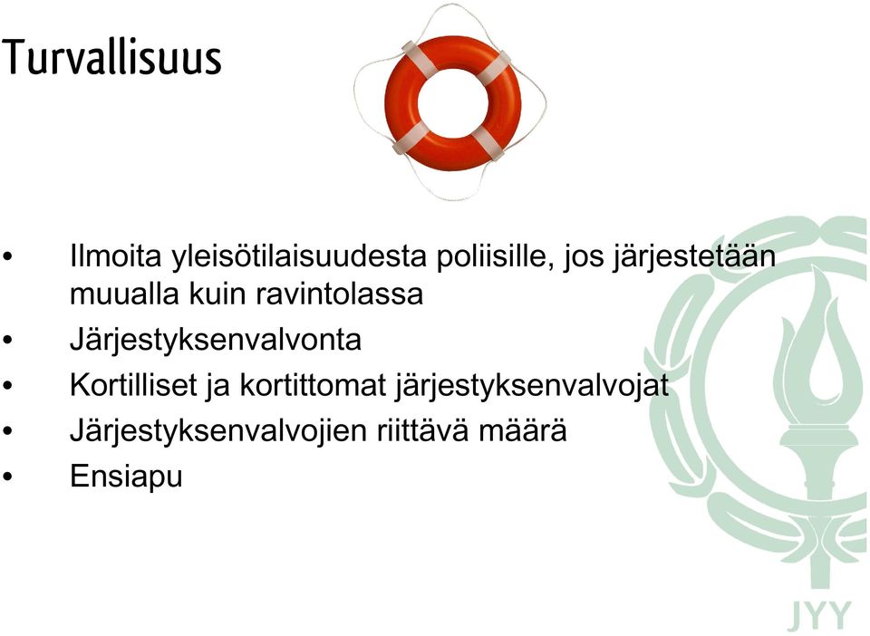 Järjestyksenvalvonta Kortilliset ja kortittomat