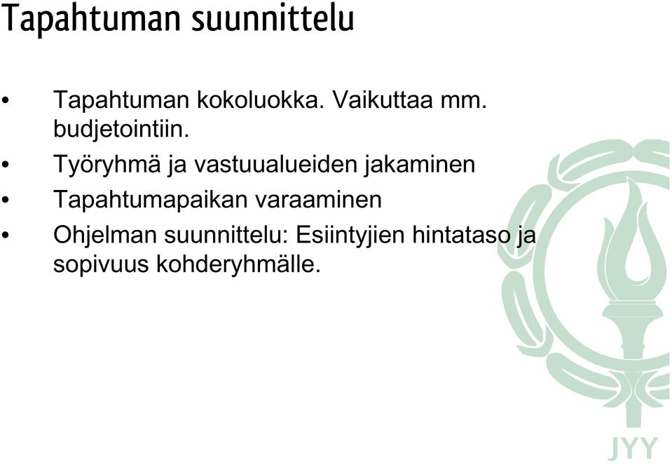 Työryhmä ja vastuualueiden jakaminen Tapahtumapaikan