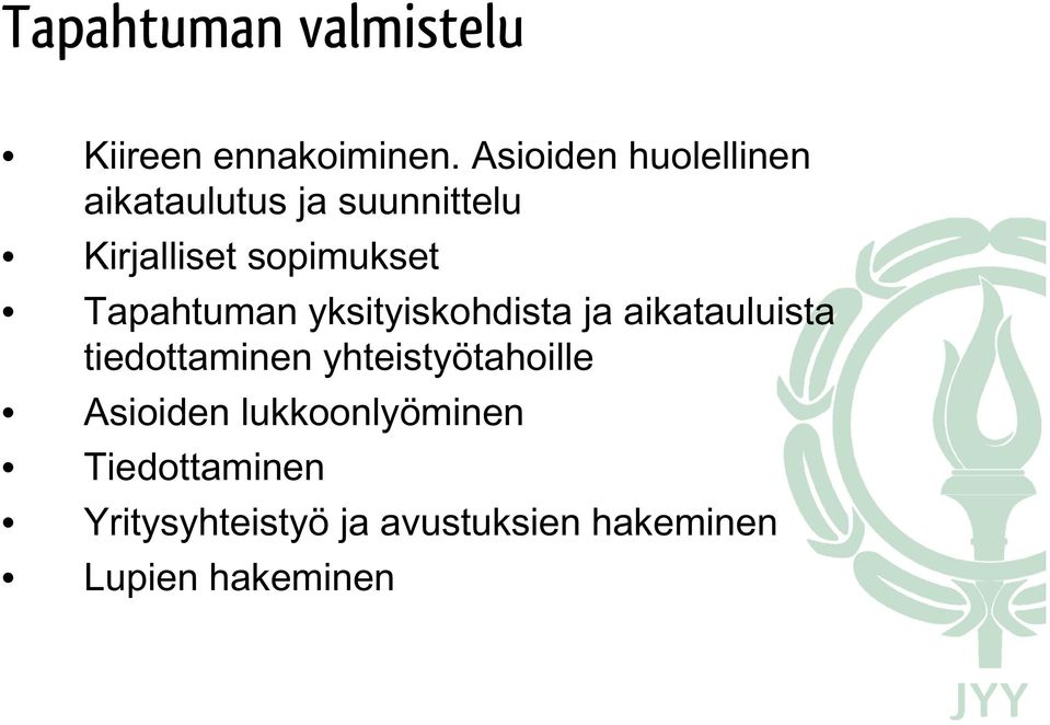 Tapahtuman yksityiskohdista ja aikatauluista tiedottaminen