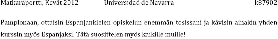 kävisin ainakin yhden kurssin myös