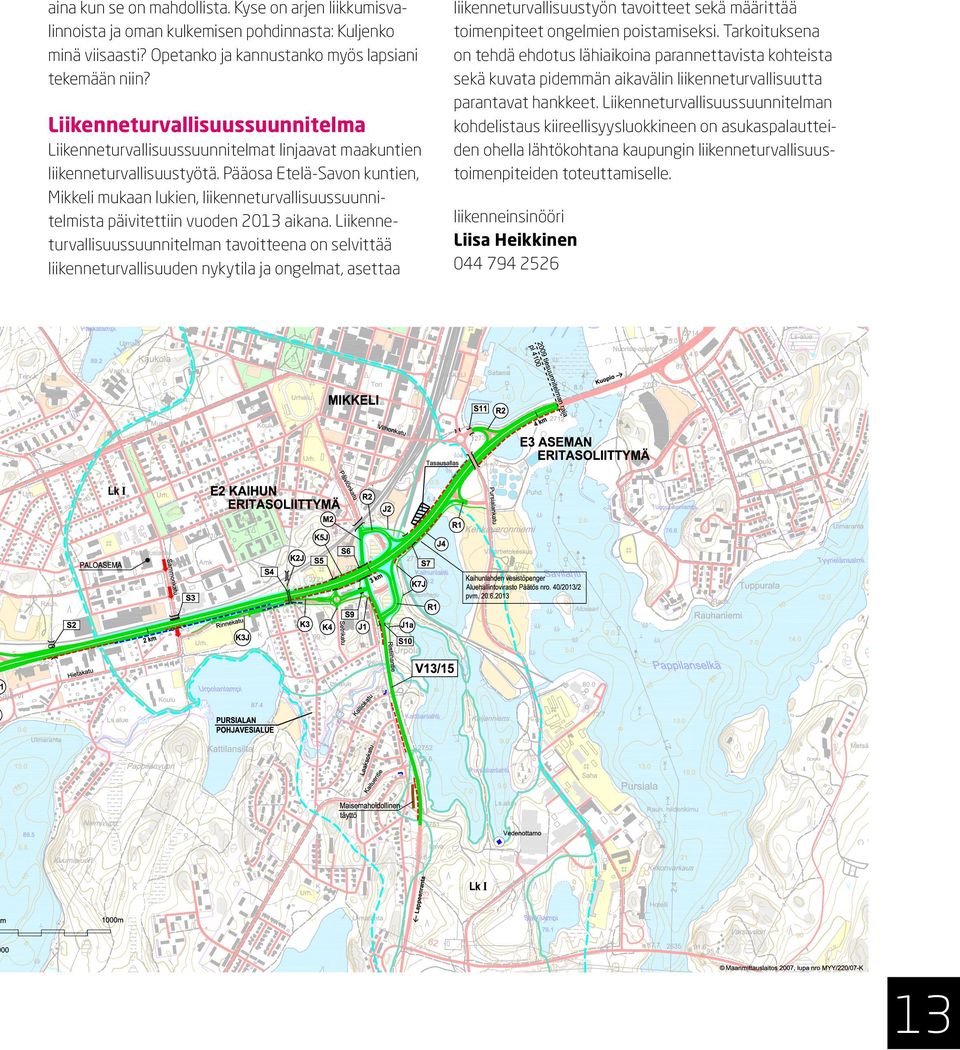 Pääosa Etelä-Savon kuntien, Mikkeli mukaan lukien, liikenneturvallisuussuunnitelmista päivitettiin vuoden 203 aikana.