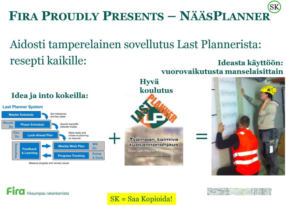 kaikille: Idea ja into kokeilla: SK Ideasta käyttöön: