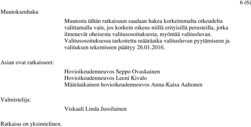 jotka ilmenevät oheisesta valitusosoituksesta, myöntää valitusluvan.