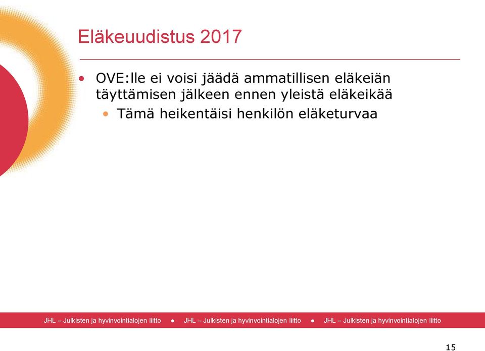 täyttämisen jälkeen ennen yleistä