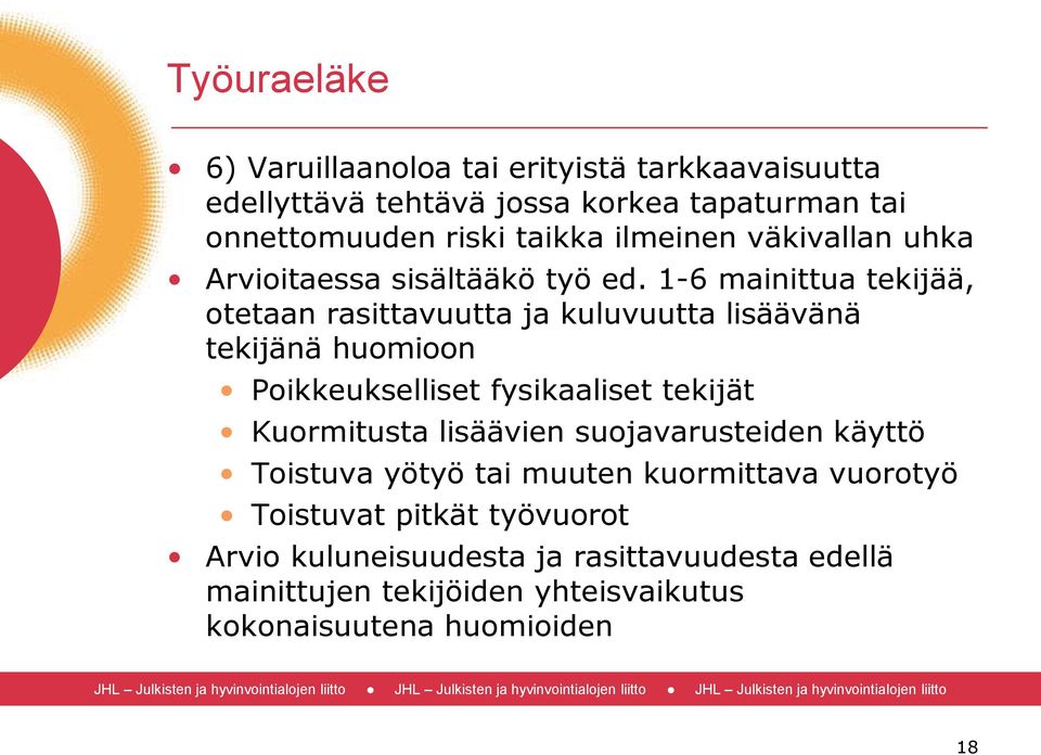 1-6 mainittua tekijää, otetaan rasittavuutta ja kuluvuutta lisäävänä tekijänä huomioon Poikkeukselliset fysikaaliset tekijät Kuormitusta