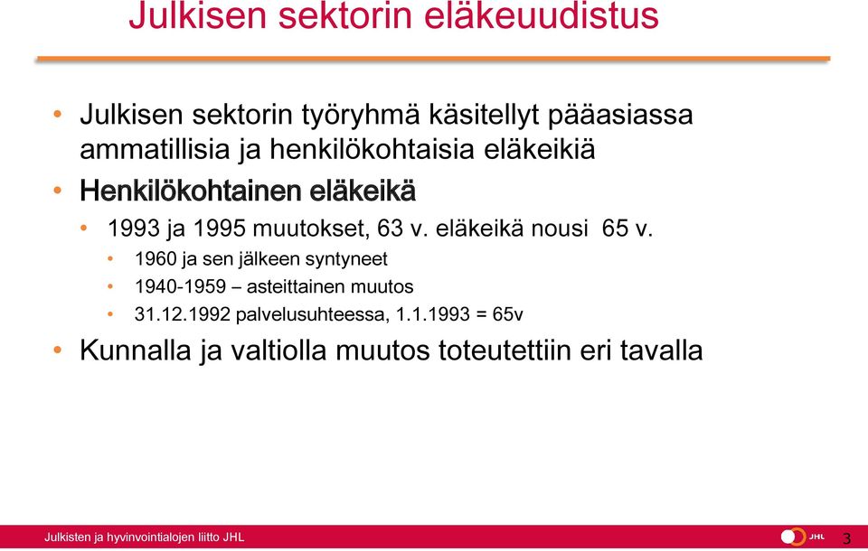 eläkeikä nousi 65 v. 1960 ja sen jälkeen syntyneet 1940-1959 asteittainen muutos 31.12.