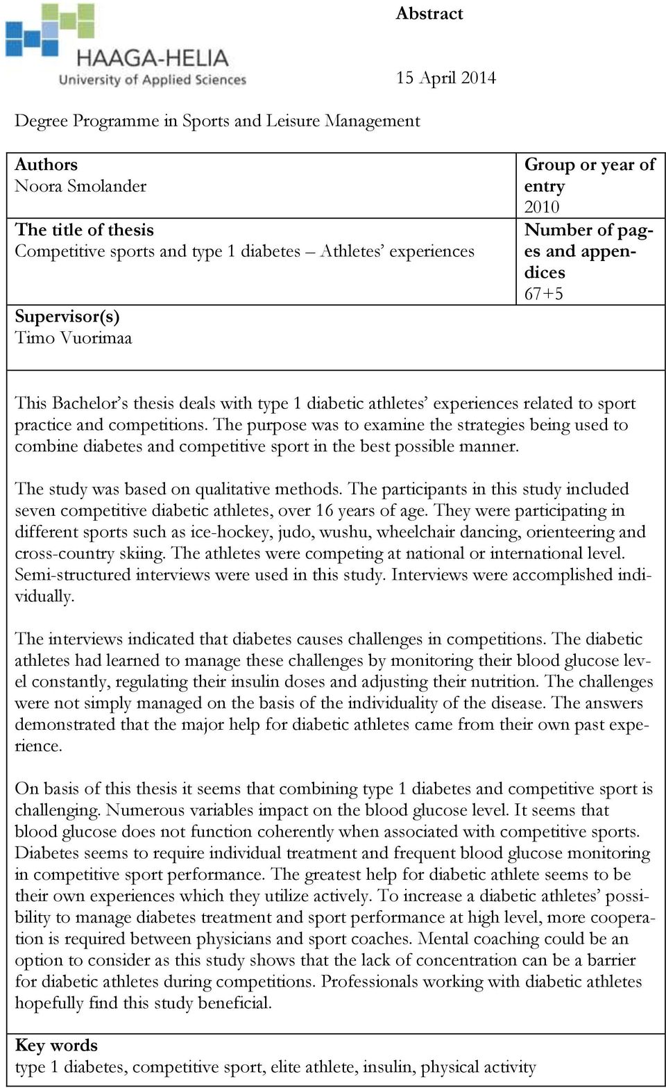 The purpose was to examine the strategies being used to combine diabetes and competitive sport in the best possible manner. The study was based on qualitative methods.