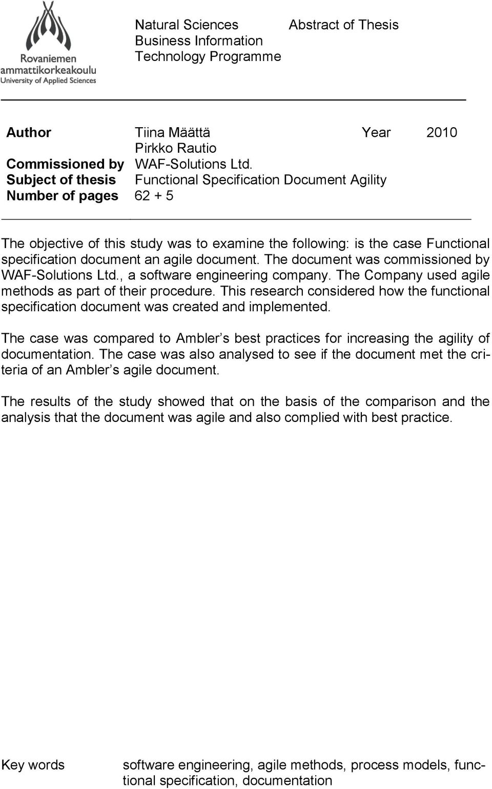 The document was commissioned by WAF-Solutions Ltd., a software engineering company. The Company used agile methods as part of their procedure.