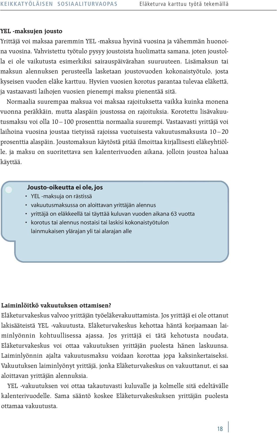 Lisämaksun tai maksun alennuksen perusteella lasketaan joustovuoden kokonaistyötulo, josta kyseisen vuoden eläke karttuu.